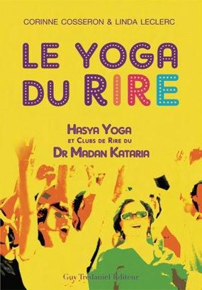Emprunter Le yoga du rire. Hasya yoga et clubs de rire du Dr Madan Kataria, 2e édition livre