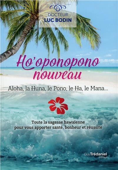 Emprunter Ho'oponopono nouveau. Aloha, la Huna, le Pono, le Ha, le Mana... livre
