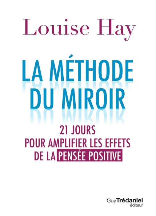 Emprunter La méthode du miroir. 21 jours pour amplifier les effets de la pensée positive livre