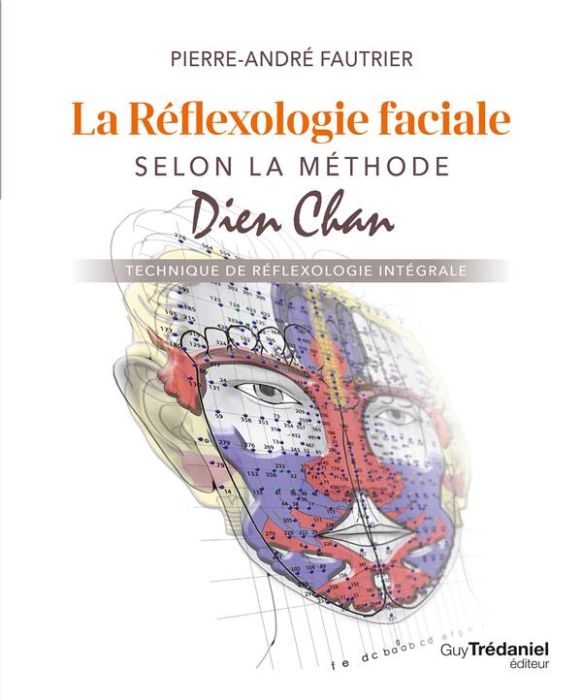 Emprunter La réflexologie faciale selon la méthode Dien Chan. Technique de réflexologie intégrale livre
