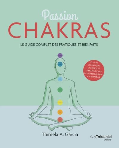 Emprunter Passion chakras. Le guide complet des pratiques et bienfaits livre