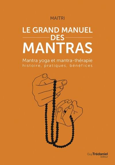 Emprunter Le grand manuel des mantras. Mantra yoga et mantrathérapie : histoire, pratiques, bénéfices livre