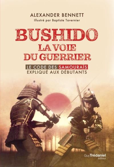 Emprunter Bushido, la voie du guerrier. Le code des samouraïs expliqué aux débutants livre