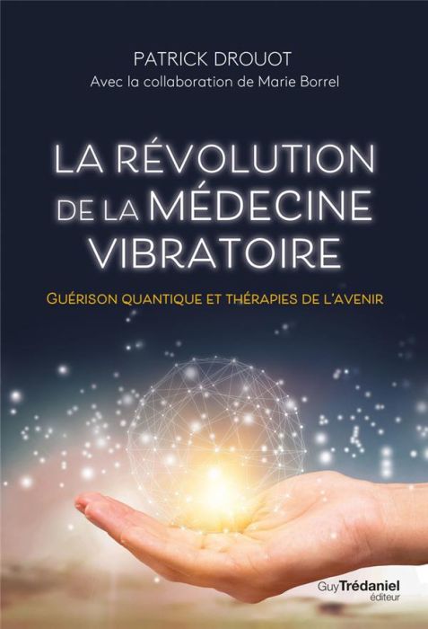 Emprunter La révolution de la médecine vibratoire - Guérison quantique et thérapies de l'avenir livre