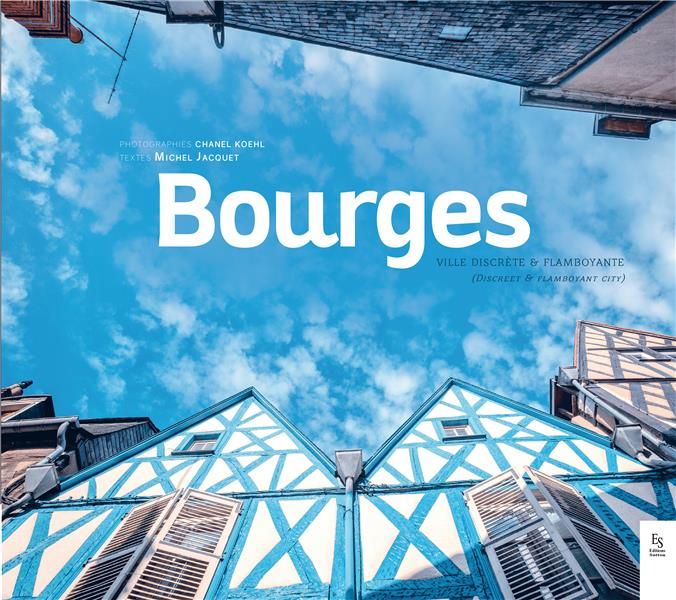 Emprunter Bourges. Ville discrète & flamboyante, Edition bilingue français-anglais livre