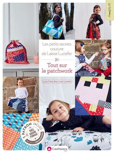 Emprunter Les petits secrets couture de Laisse Luciefer : tout sur le patchwork ! livre