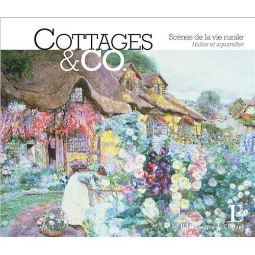 Emprunter Cottages & Co. Scènes de la vie rurale. Huiles et aquarelles livre