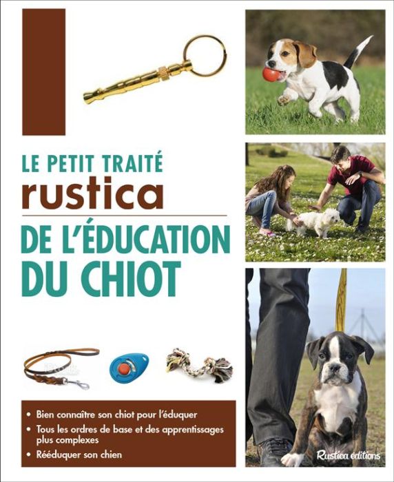 Emprunter Le petit traité Rustica de l'éducation du chiot et du chien livre