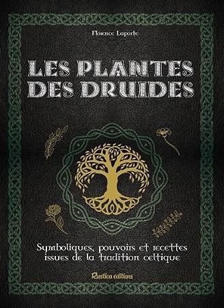 Emprunter Les plantes des druides. Symbolisme, pouvoirs magiques et recettes de la tradition celtique livre