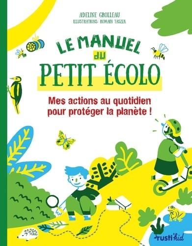 Emprunter Le manuel du petit écolo. Mes actions au quotidien pour protéger la planète ! livre