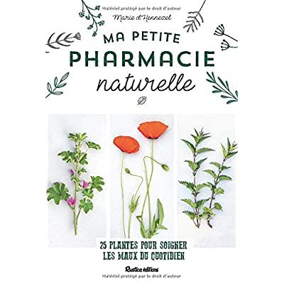 Emprunter Ma petite pharmacie naturelle. 25 plantes pour soigner les maux du quotidien livre