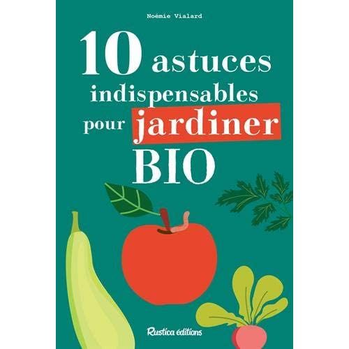 Emprunter 10 astuces indispensables pour jardiner bio livre