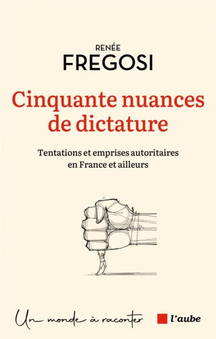 Emprunter Cinquante nuances de dictature. Tentations et emprises autoritaires en France et ailleurs livre