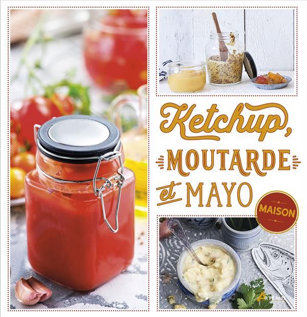 Emprunter Ketchup moutarde et mayo maison livre