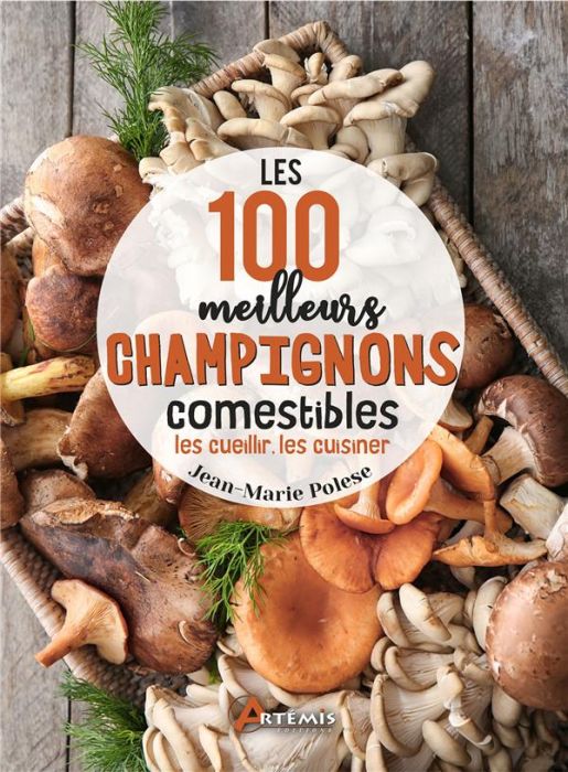 Emprunter Les 100 meilleurs champignons comestibles livre
