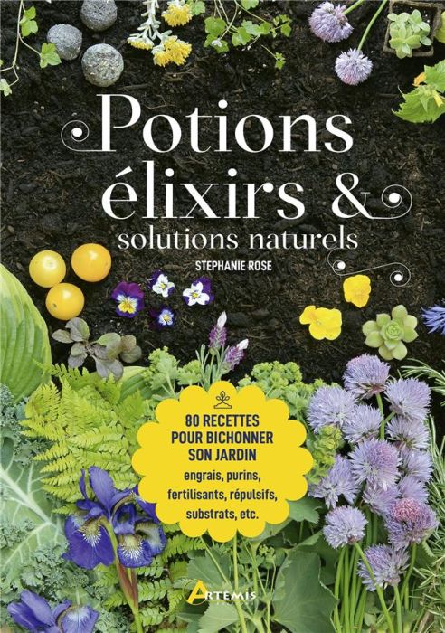 Emprunter Potions, élixirs et solutions naturelles. 80 recettes pour bichonner son jardin livre