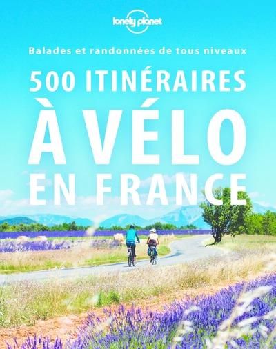 Emprunter 500 itinéraires à vélo en France. Balades et randonnées de tous niveaux livre