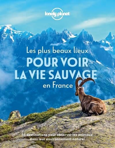 Emprunter Les plus beaux lieux pour découvrir la vie sauvage en France. 55 destinations pour observer les anim livre