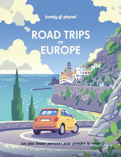 Emprunter Road trips en Europe. Les plus beaux parcours pour prendre la route livre