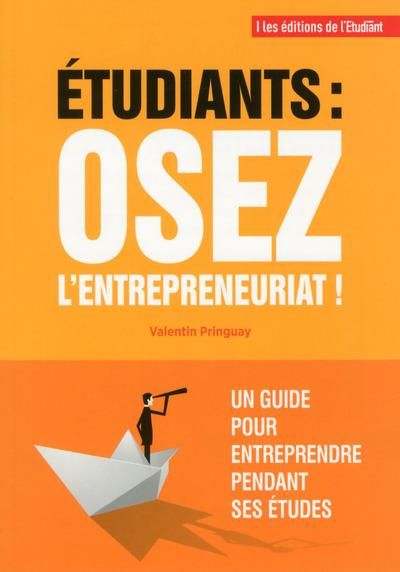 Emprunter Etudiants : osez l'entrepreneuriat ! Un guide pour entreprendre pendant ses études livre