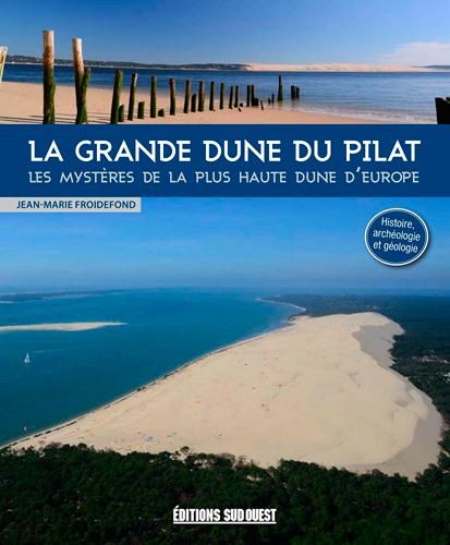 Emprunter La grande dune du Pilat. Les mystères de la plus haute dune d'Europe livre