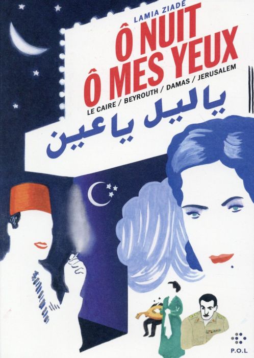 Emprunter O nuit ô mes yeux. Le Caire / Beyrouth / Damas / Jérusalem livre