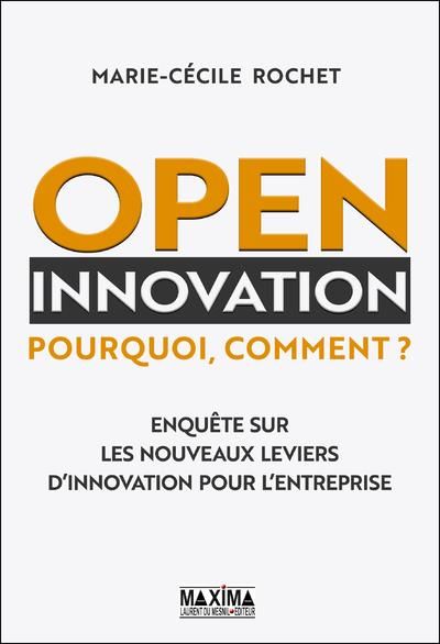 Emprunter Open innovation : pourquoi, comment ? Enquête sur les nouveaux leviers d'innovation pour l'entrepris livre