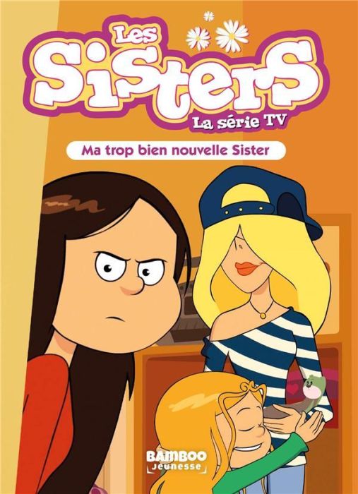 Emprunter Les sisters - La série TV Tome 58 : Ma trop bien nouvelle Sister livre