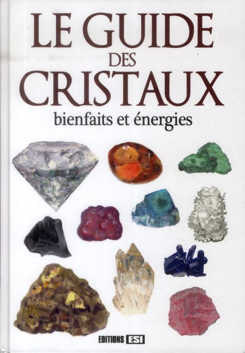 Emprunter Le guide des cristaux. Bienfaits et énergies livre