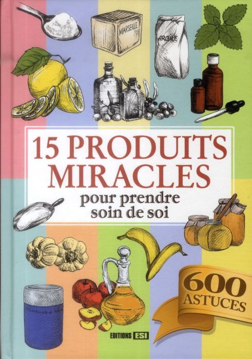 Emprunter 15 produits miracles pour prendre soin de soi livre