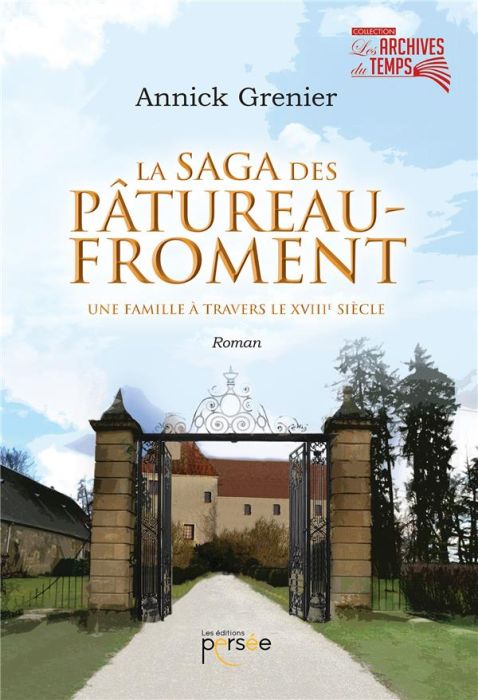 Emprunter La saga des Pâtureau-Froment. Une famille à travers le XVIIIe siècle livre