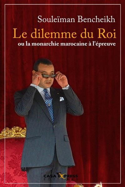 Emprunter Le dilemme du Roi ou la monarchie marocaine à l'épreuve livre