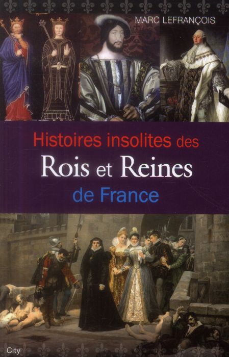 Emprunter Histoires insolites des rois et reines de France livre