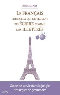 Emprunter Le Français pour ceux qui ne veulent pas écrire comme des illettrés livre