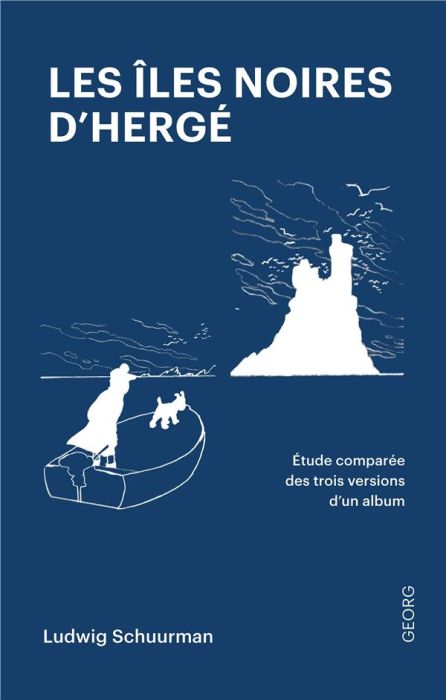 Emprunter Les îles noires d'Hergé. Etude comparée des trois versions d'un album livre
