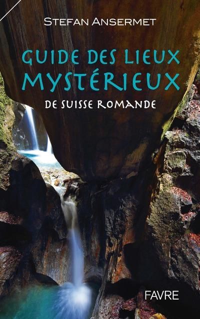 Emprunter Guide des lieux mystérieux de Suisse romande livre