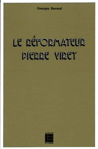 Emprunter LE REFORMATEUR PIERRE VIRET. 1511-1571 : sa théologie livre