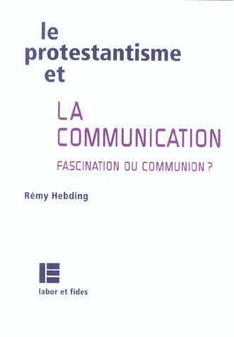 Emprunter Le protestantisme et la communication. Fascination ou communion ? livre