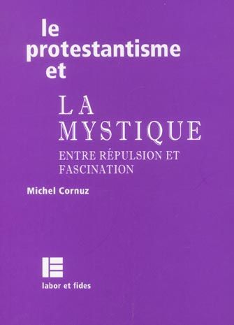 Emprunter Le protestantisme et la mystique. Entre répulsion et fascination livre