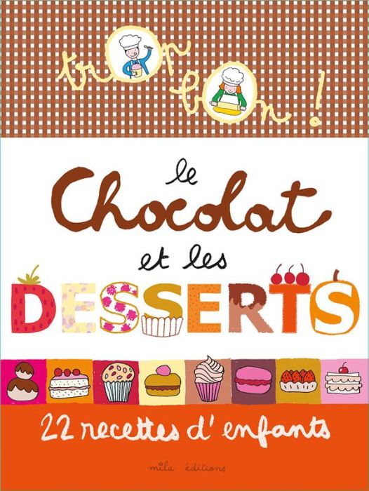 Emprunter Le chocolat et les desserts. 22 recettes d'enfants livre