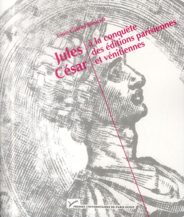 Emprunter Jules César à la conquète des éditions parisiennes et vénitiennes (1485-1541) livre