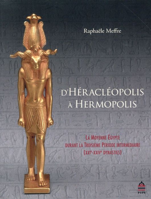 Emprunter D'Héracléopolis à Hermopolis. La Moyenne Egypte durant la Troisième Période intermédiaire (XXIe-XXIV livre