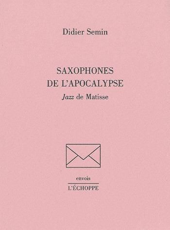 Emprunter Saxophones de l'Apocalypse. Jazz de Matisse livre