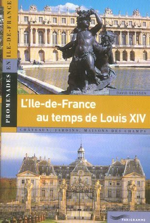 Emprunter L'Ile-de-France au temps de Louis XIV (1661-1715) livre
