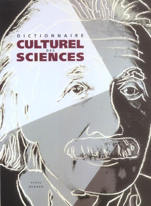 Emprunter Dictionnaire culturel des sciences. Art, littérature, cinéma, sociologie, mythe, politique, histoire livre
