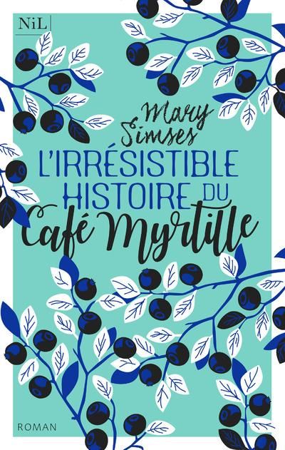 Emprunter L'irrésistible histoire du Café Myrtille livre