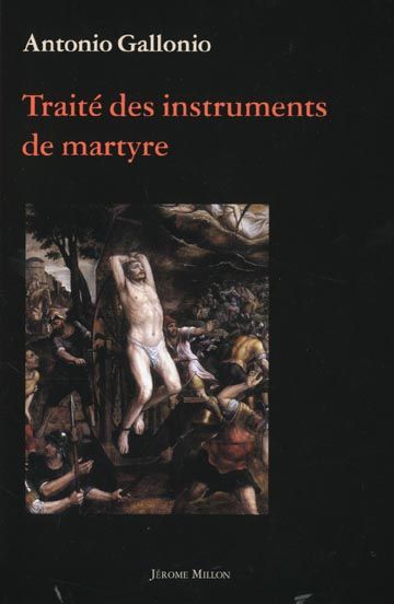 Emprunter Traité des instruments de martyre et des divers modes de supplice employés par les païens contre les livre