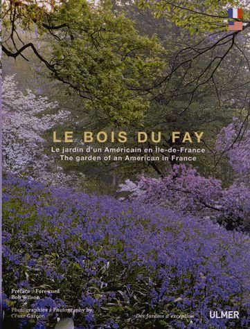 Emprunter Le Bois du Fay. Le jardin d'un Américain en Ile-de-France, Edition bilingue français-anglais livre