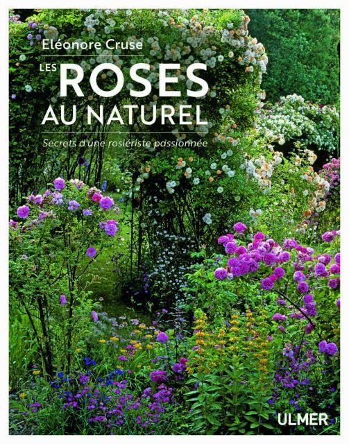 Emprunter Les roses au naturel. Secrets d'une rosiériste passionnée livre