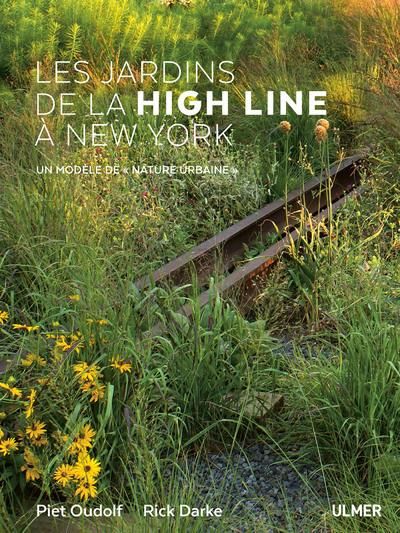 Emprunter Les jardins de la High Line à New York. Un modèle de nature urbaine livre